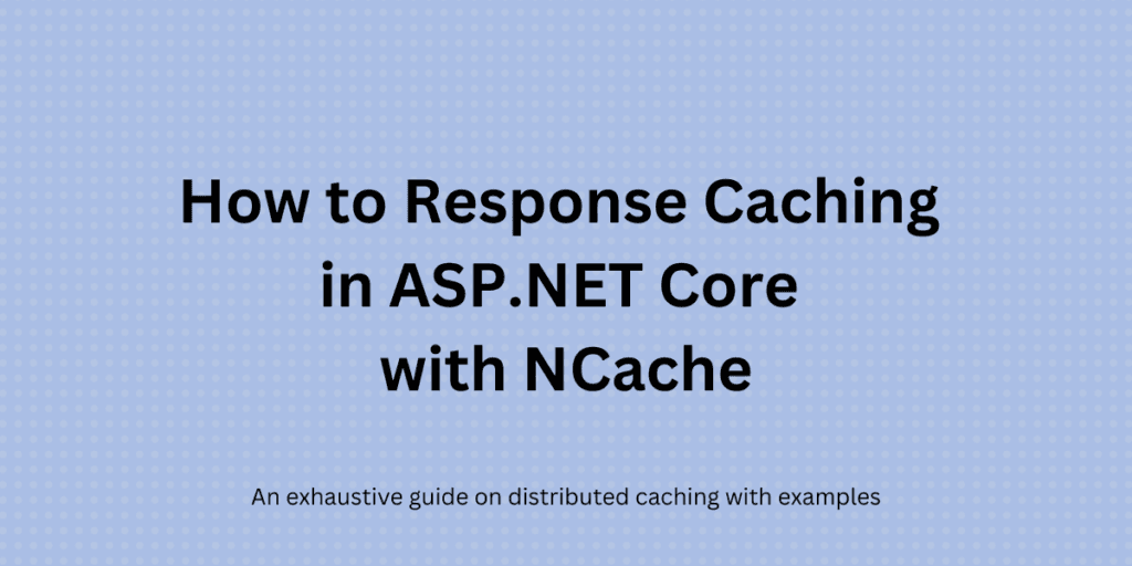 How To Response Caching In ASP NET Core NCache