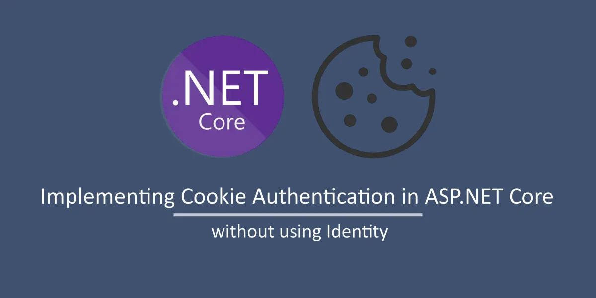 How To Cookie Authentication In ASP NET Core MVC