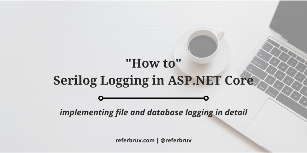 How to Serilog Logging in ASP.NET Core