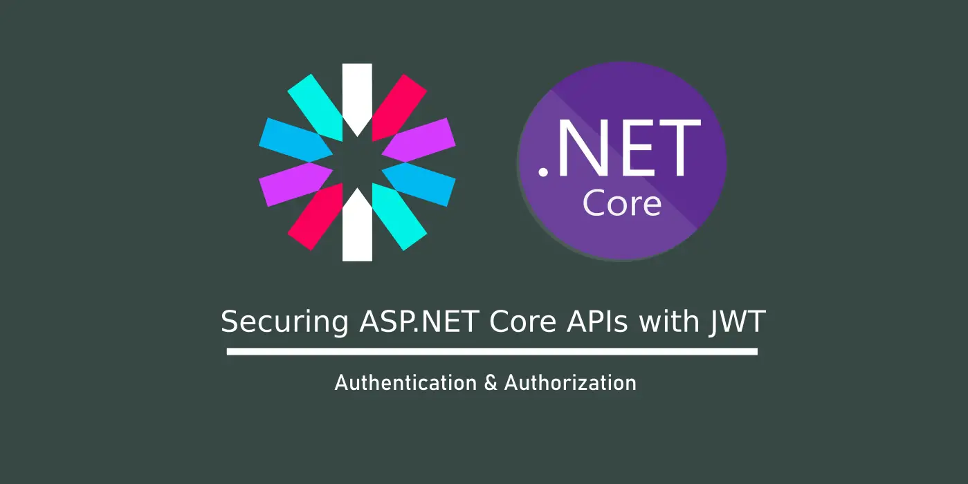 Securing ASP.NET Core APIs With JWT – Authentication And Authorization ...