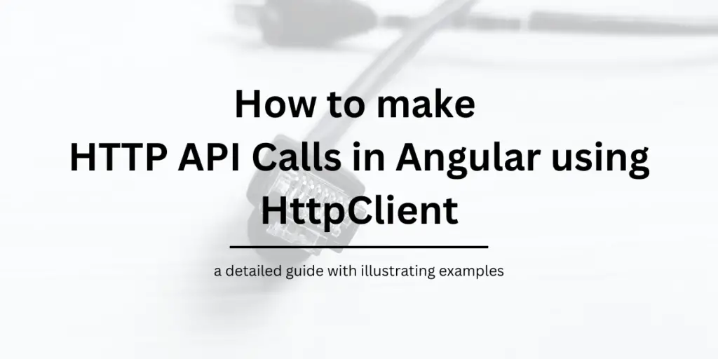 How To Make HTTP Calls In Angular